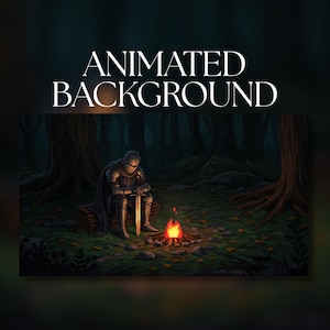 May include: An animated background image showing a knight in silver armour resting by a campfire in a dark forest. The knight holds a sword, and the text "ANIMATED BACKGROUND" is at the top. The scene is set in a forest with large trees.