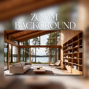 May include: A modern living room with large windows overlooking a lake and forest. The room features a beige sofa, wooden coffee table, and built-in bookshelves. The text "ZOOM BACKGROUND" is at the top.