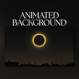 May include: A digital graphic featuring the text ANIMATED BACKGROUND in white capital letters above a dark scene of a solar eclipse. The eclipse shows a glowing golden ring of light against a black sky, positioned over a dark city skyline silhouette.