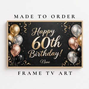 May include: A rectangular digital art piece for a television frame featuring a black background with gold, silver, and rose gold balloons and confetti. The text reads Happy 60th Birthday! and Name in elegant gold script lettering.