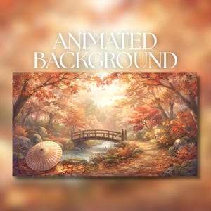 May include: An animated background featuring a serene autumn forest scene with a wooden bridge over a stream, a traditional paper umbrella in the foreground, and vibrant orange and red maple leaves, with the text ANIMATED BACKGROUND.