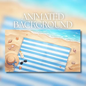 May include: An animated background illustration featuring a beach scene with a blue and white striped towel, a straw hat with a blue ribbon, sunglasses, and a bottle of sunscreen on the sand, with the text ANIMATED BACKGROUND at the top.