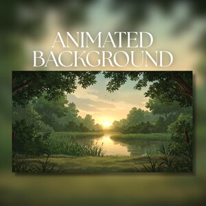 May include: A digital illustration of a serene landscape featuring a calm river flowing through a lush green forest at sunset. The scene includes tall grasses, cattails, and trees framing the water. The text ANIMATED BACKGROUND is displayed.