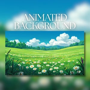 May include: An animated background featuring a vibrant green meadow filled with daisies under a bright blue sky with fluffy white clouds. The text "ANIMATED BACKGROUND" is displayed across the top.