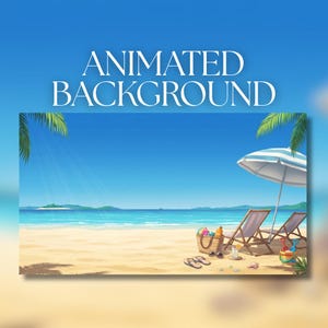 May include: Animated background image of a sunny beach scene. The image features a blue sky, ocean, and sandy beach. There are two lounge chairs, a beach umbrella, and a basket with beach items. The text "ANIMATED BACKGROUND" is at the top.
