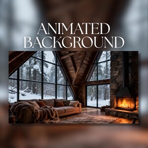 May include: An interior scene with the text "ANIMATED BACKGROUND" above a cozy living room. A large window offers a snowy forest view. A fireplace with a lit fire is on the right. A sofa with pillows and a blanket is in the center.
