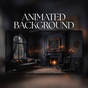 May include: An animated background featuring a dark, moody living room with a lit fireplace, a sofa with orange cushions, an armchair, and tall candle stands. The text "ANIMATED BACKGROUND" is displayed in white at the top of the image.