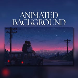 May include: An animated background digital illustration featuring two figures sitting on the roof of a dark SUV, overlooking a city skyline at dusk. The sky transitions from deep blue to pink, with stars visible. The text ANIMATED BACKGROUND is centred.