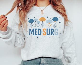 Real Team Med Surg Nurse Sweatshirt, Medical Surgical Nurse Gift, Med-Surg RN Appreciation T-Shirt, Med Surg Nursing Tee, Nurse Life Apparel