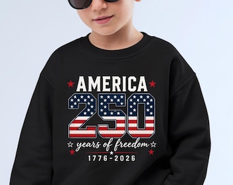 250 Years Of Independence Youth Sweatshirt United States 250th Anniversary Patriotic Flag SW