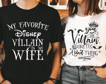 My Favorite Disney Villain is my Wife T-Shirt, You Say Villain Like It's a Bad Thing, Matching Couple Tee, Disney Couple Shirt, Husband Gift