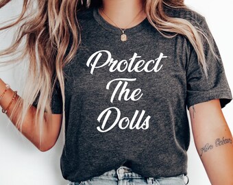 Protect The Dolls T-Shirt: Gender Equality, Trans Rights