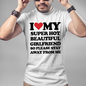 I Love My Girlfriend T-Shirt: Funny Valentine&#39;s Day Boyfriend Tee