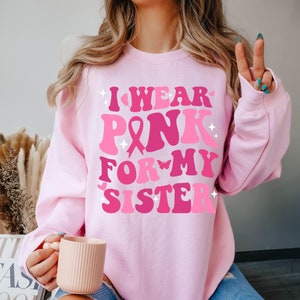 I Wear Pink for Sweatshirt,Family Breast Cancer Sweatshirt,Cancer Awareness Sweatshirt,Pink Ribbon Support Squad,Breast Cancer Support Gift