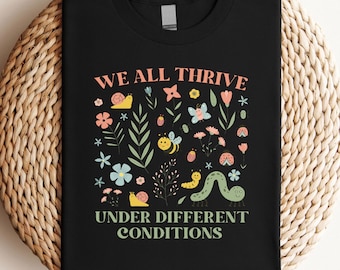 We All Thrive Neurodiversity Shirt, Special Education Teacher Shirt, Mental Health Gifts for Teachers, Under Different Conditions Tee