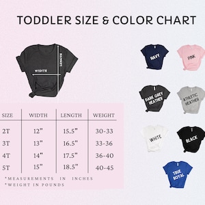 May include: A chart titled "TODDLER SIZE & COLOR CHART" displays size, width, length, and weight measurements for toddler t-shirts. Colors include navy, pink, dark grey heather, athletic heather, white, black, and true royal.