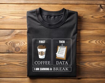 First Coffee Then Data Tee: Funny Coder Gift