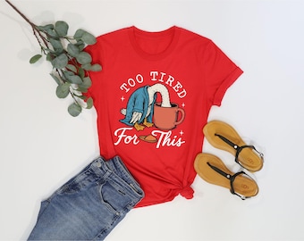 Too Tired for This T-Shirt: Funny Goose Coffee Shirt, Sassy Morning Humor Tee, Snarky Goose Graphic Top