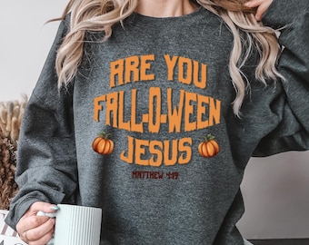 Are You Fall-O-Ween Jesus Sweatshirt,Christian Halloween Sweatshirt,Falloween Jesus Sweatshirt,Funny Pumpkin Sweat,Halloween Pumpkin Sweater