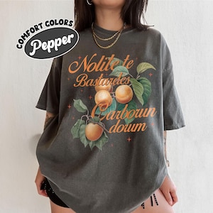 Nolite Te Bastardes Carborundorum Comfort Colors Shirt, Feminist T Shirt, Don&#39;t Let The Bastards Grind You Down, Gift for Women