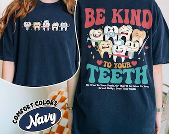 Funny Dentist Comfort Colors Shirt, Be Kind To Your Teeth T Shirt, Dental Hygienist Shirts, Mental Health Teeth Tee, Gift For Dental Student