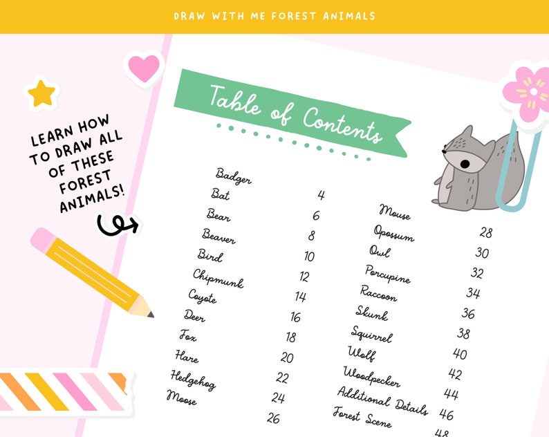 May include: A pink and white illustrated guide titled "Draw With Me Forest Animals." The guide features a table of contents with forest animal names and page numbers, along with a cartoon squirrel illustration. The text "Learn how to draw all of these forest animals!" is also visible.