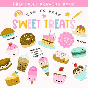 May include: A printable drawing book titled HOW TO DRAW SWEET TREATS featuring colorful illustrations of kawaii-style desserts including a donut, cake, ice cream, cupcake, and boba tea. The page includes text stating LEARN HOW TO DRAW 22 SWEET TREATS.
