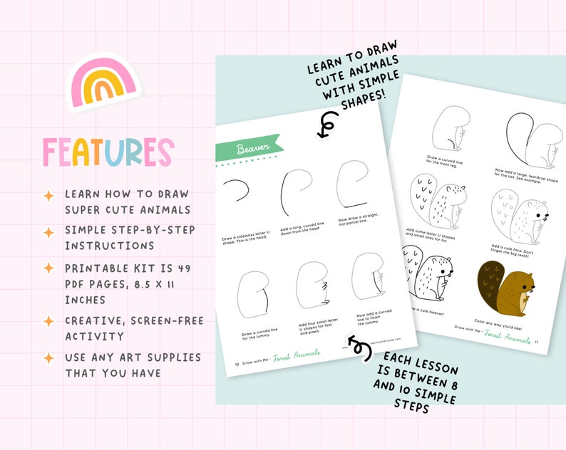 May include: Printable art kit with instructions to learn how to draw cute animals. The kit includes 49 PDF pages, each lesson is between 8 and 10 steps. The image shows a rainbow sticker and the text "FEATURES".