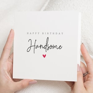 Birthday Card for Him, Happy Birthday Handsome Card, Birthday Card for Boyfriend, Husband, Romantic Birthday Card for Men