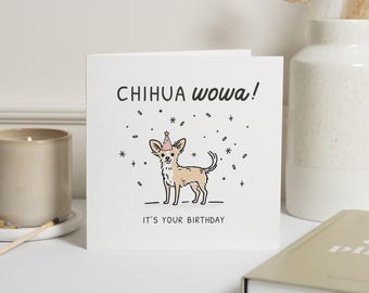 Funny Birthday Card, Chihuahua Birthday Card, Birthday Card for Dog Lover, Cute Birthday Card, Birthday Card for Friend, Animal Card