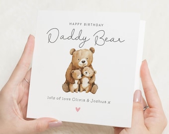 May include: A square greeting card with the words "Happy Birthday Daddy Bear" in black script. The card features a watercolor illustration of a bear family. The bottom of the card reads "lots of love Olivia & Joshua x" with a pink heart.
