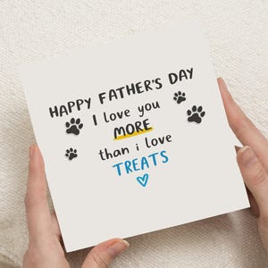 Fathers Day Card from the Dog, Funny Fathers Day Card, Dog Dad Card, I Love You More Than Treats, Fathers Day Card for Him