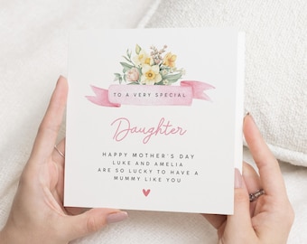 May include: A pink and white card with a floral design and the text "To a very special Daughter. Happy Mother's Day Luke and Amelia are so lucky to have a Mummy like you."