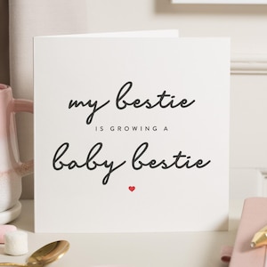 Mein Bestie wächst ein Baby Bestie, Herzlichen Glückwunsch Bester Freund Schwangerschaftskarte, Meine Besite ist schwanger Karte, Geschenk für den besten Freund