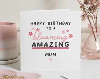 Mum Birthday Card, Happy Birthday Mum, Birthday Card For Mum, Blooming Amazing Mum, Birthday Card Mum, Special Mum Birthday Gift For Her