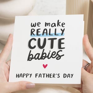 Funny Fathers Day Card, Fathers Day Card from Wife, Cute Fathers Day Card, Fathers Day Card for Him, We Make Really Cute Babies Card