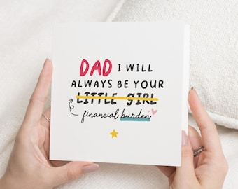 May include: A white card with the text "DAD I WILL ALWAYS BE YOUR LITTLE GIRL" with a line through "LITTLE GIRL" and an arrow pointing to the text "financial burden" with a star and two pink hearts.