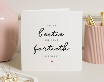 Personalised 40th Birthday Card Best Friend, Best Friend 40th Birthday, 40th Birthday Gift For Bestie, Fortieth Birthday Card To Bestie