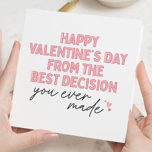 Lustige Valentinstagskarte, von der besten Entscheidung, die Sie je getroffen haben, Valentinstagskarten für Ehemann, Valentinstagskarte für Freund, für ihn