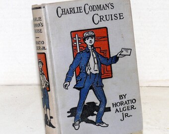 Horatio Alger, Jr.  Charlie Codman's Cruise  - Vintage Boy's Adventure Novel