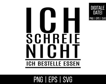 Puede incluir: Diseño gráfico de texto en blanco y negro que dice "ICH SCHREIE NICHT ICH BESTELLE ESSEN".