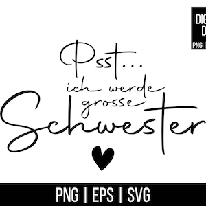 以下が含まれることがあります： 「Psst... ich werde grosse Schwester」というテキストと、その下に小さなハートが描かれた白黒のテキストグラフィックです。