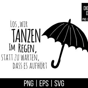 Könnte beinhalten: Schwarz-weißes digitales Design mit einem Regenschirm und deutschem Text. Der Text lautet: „Lasst uns im Regen tanzen, anstatt darauf zu warten, dass es aufhört.“ Enthält Dateitypinformationen: PNG, EPS, SVG.