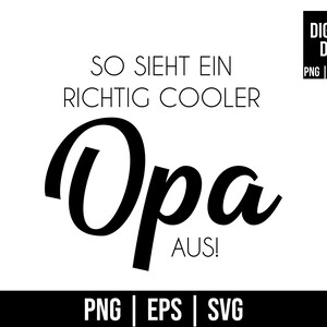 以下が含まれることがあります： 「SO SIEHT EIN RICHTIG COOLER Opa AUS！」というテキストが入った白黒のデジタルデザイン。デザインには「DIGITALE DATEI」という言葉と、PNG、EPS、SVGのファイルタイプが含まれています。