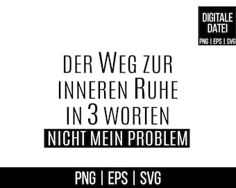 Puede incluir: Diseño gráfico de texto en blanco y negro con el texto "Der Weg zur inneren Ruhe in 3 Worten: Nicht mein Problem".