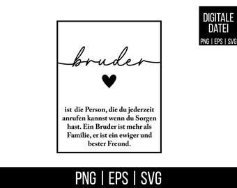 May include: A black and white digital design with the German word "bruder" (brother) in cursive, a black heart, and text. The text describes a brother as someone you can call anytime you have worries. The design includes "DIGITALE DATEI" and "PNG | EPS | SVG".