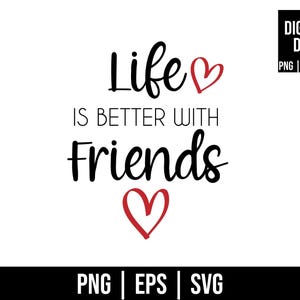Può includere: Un design digitale con il testo "Life is better with Friends" in carattere nero, con accenti a cuore rosso. Il design include informazioni sul tipo di file: PNG, EPS e SVG. Un rettangolo nero in basso elenca anche i tipi di file.