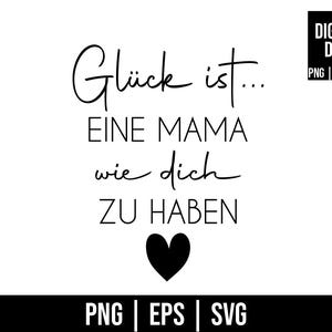 Könnte beinhalten: Schwarz-weißes Grafiktextdesign mit einem Herzen. Der Text lautet "Glück ist... Eine Mama wie dich zu haben".