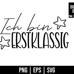 May include: Black and white digital file with the German phrase "Ich bin erstklassig" (I am first class) in a handwritten font, with star illustrations. Includes PNG, EPS, and SVG file formats.