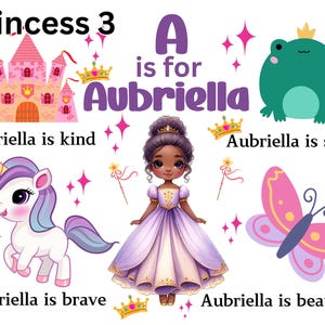 May include: A purple and pink princess themed alphabet print with the letter A and the name Aubriella. The print features a princess, a unicorn, a butterfly, a frog, and a castle. The text says "A is for Aubriella" and "Aubriella is kind, smart, brave, and beautiful."